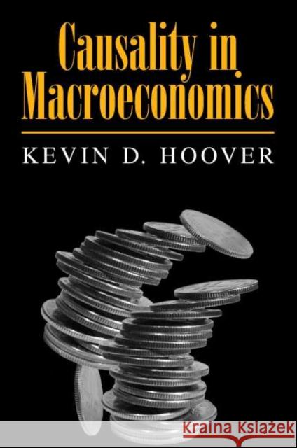 Causality in Macroeconomics Kevin D Hoover 9780521002882