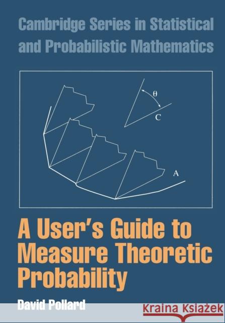 A User's Guide to Measure Theoretic Probability David Pollard R. Gill B. D. Ripley 9780521002899 Cambridge University Press