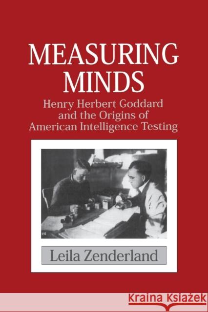 Measuring Minds: Henry Herbert Goddard and the Origins of American Intelligence Testing Zenderland, Leila 9780521003636 Cambridge University Press