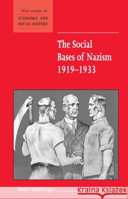 Social Bases of Nazism 1919-1933 Mühlberger, Detlef 9780521003728 Cambridge University Press