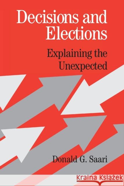 Decisions and Elections: Explaining the Unexpected Saari, Donald G. 9780521004046 Cambridge University Press