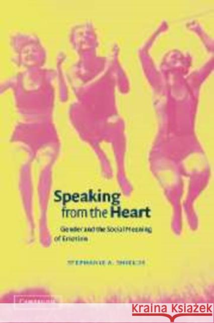 Speaking from the Heart: Gender and the Social Meaning of Emotion Shields, Stephanie A. 9780521004497 Cambridge University Press