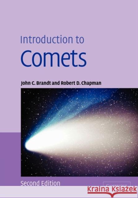 Introduction to Comets John C. Brandt Robert DeWitt Chapman 9780521004664 Cambridge University Press