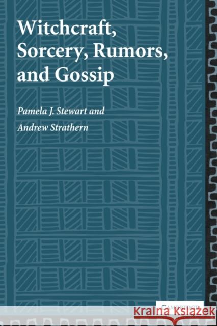 Witchcraft, Sorcery, Rumors, and Gossip Stewart, Pamela J. 9780521004732 Cambridge University Press