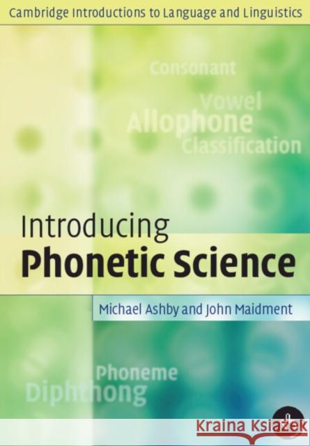 Introducing Phonetic Science Michael Ashby 9780521004961