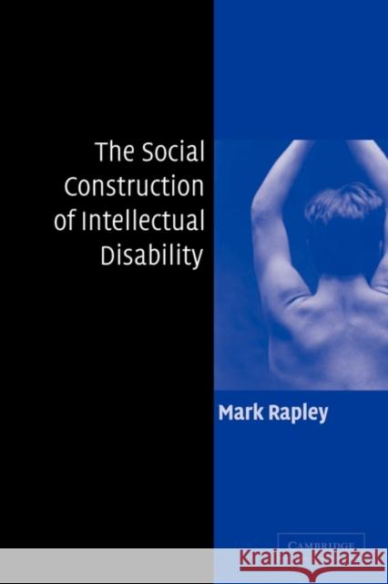 The Social Construction of Intellectual Disability Mark Rapley 9780521005296 Cambridge University Press