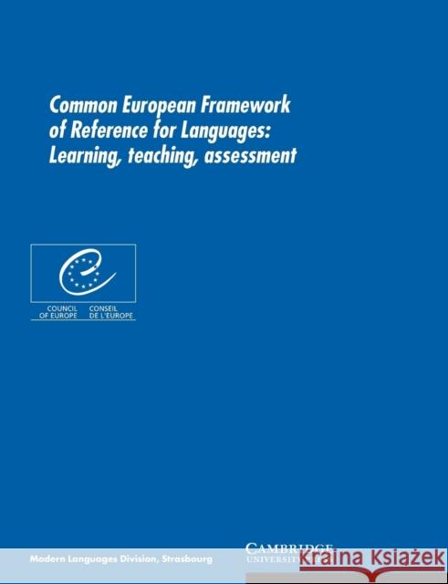 Common European Framework of Reference for Languages: Learning, Teaching, Assessment Council of Europe 9780521005319