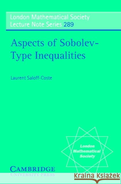 Aspects of Sobolev-Type Inequalities Laurent Saloff-Coste Laurent Salofof-Coste L. Saloff-Coste 9780521006071 Cambridge University Press