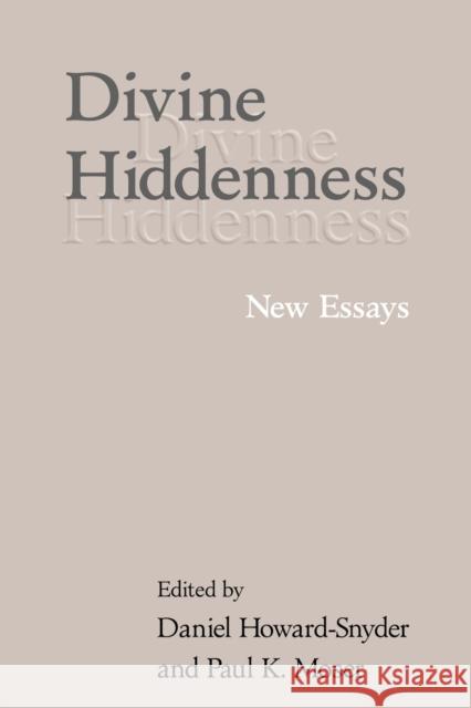 Divine Hiddenness: New Essays Howard-Snyder, Daniel 9780521006101 Cambridge University Press