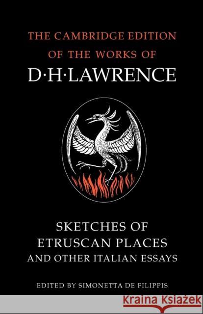 Sketches of Etruscan Places and Other Italian Essays D. H. Lawrence Simonetta de Filippis James T. Boulton 9780521007016 Cambridge University Press