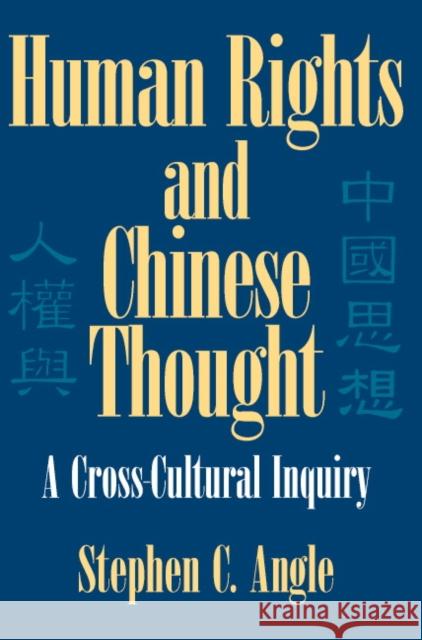 Human Rights and Chinese Thought: A Cross-Cultural Inquiry Angle, Stephen C. 9780521007528 Cambridge University Press