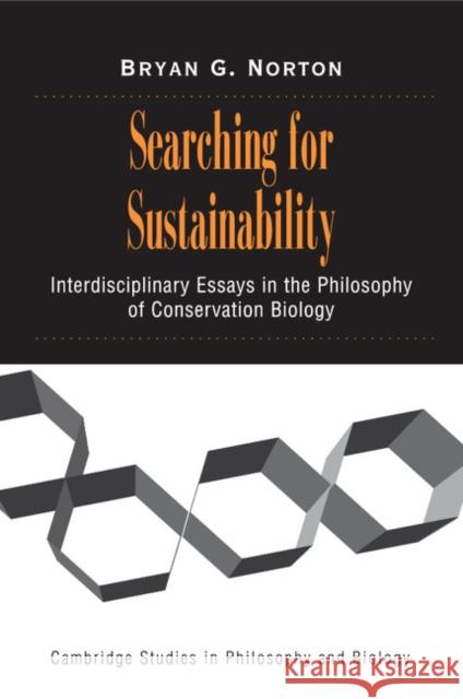 Searching for Sustainability: Interdisciplinary Essays in the Philosophy of Conservation Biology Norton, Bryan G. 9780521007788 0