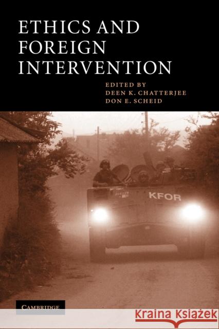 Ethics and Foreign Intervention Deen K. Chatterjee Don E. Scheid Douglas MacLean 9780521009041 Cambridge University Press