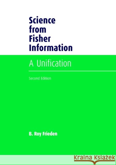 Science from Fisher Information: A Unification Frieden, B. Roy 9780521009119 Cambridge University Press