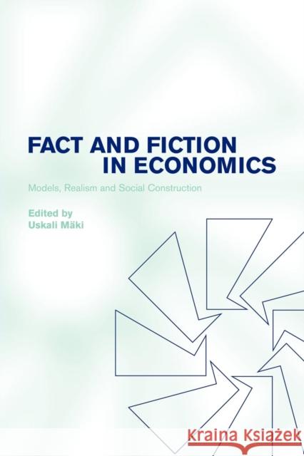 Fact and Fiction in Economics: Models, Realism and Social Construction Mäki, Uskali 9780521009577
