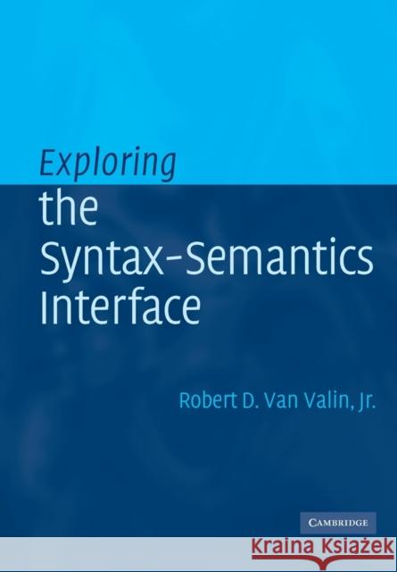 Exploring the Syntax-Semantics Interface Robert D  van Valin  Jr 9780521010566