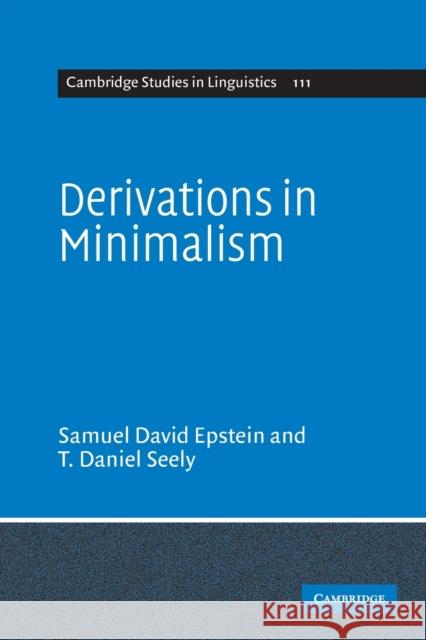 Derivations in Minimalism Samuel D. Epstein T. Daniel Seely 9780521010580 Cambridge University Press