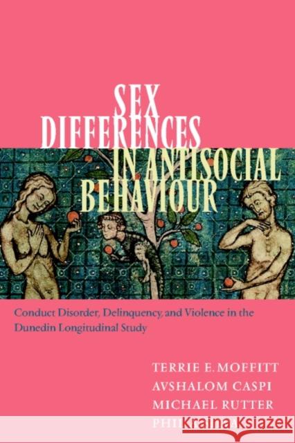 Sex Differences in Antisocial Behaviour: Conduct Disorder, Delinquency, and Violence in the Dunedin Longitudinal Study Moffitt, Terrie E. 9780521010665