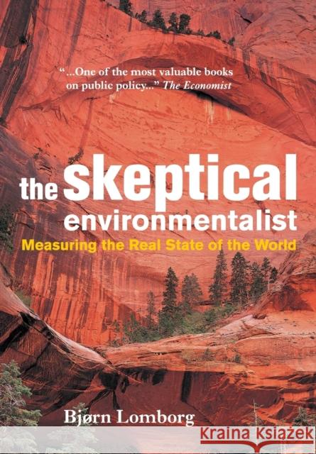 The Skeptical Environmentalist: Measuring the Real State of the World Lomborg, Bjørn 9780521010689