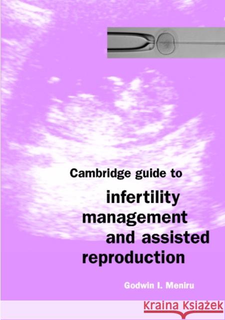 Cambridge Guide to Infertility Management and Assisted Reproduction Godwin Meniru Alvin Langer 9780521010719 Cambridge University Press