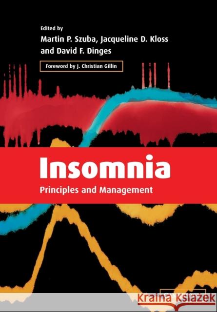 Insomnia: Principles and Management Szuba, Martin P. 9780521010764 Cambridge University Press