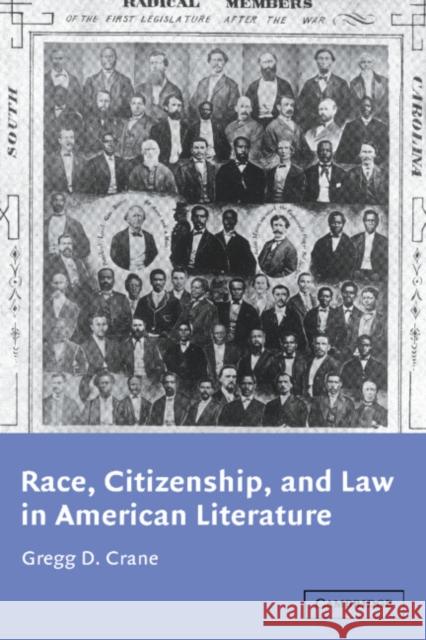 Race, Citizenship, and Law in American Literature Gregg D. Crane 9780521010931 CAMBRIDGE UNIVERSITY PRESS