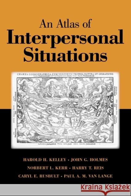 An Atlas of Interpersonal Situations Howard H. Kelley John G. (University Of Waterloo, Ontario) Holmes 9780521011808 CAMBRIDGE UNIVERSITY PRESS