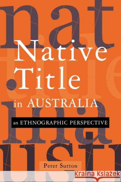 Native Title in Australia: An Ethnographic Perspective Peter Sutton (Professor) 9780521011907 Cambridge University Press