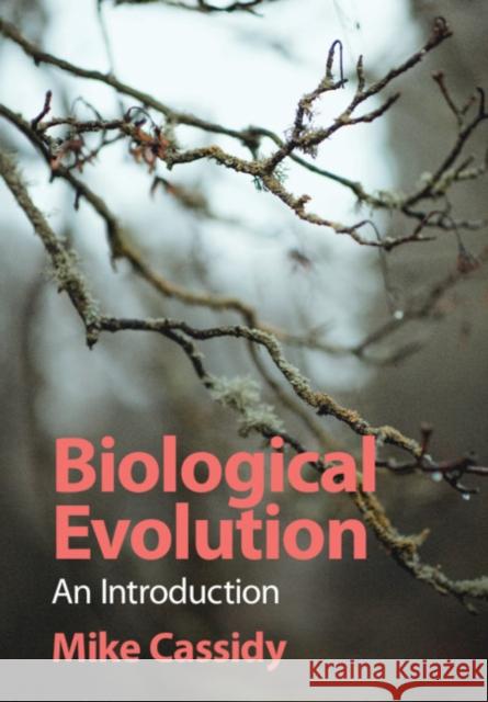 Biological Evolution: An Introduction Mike Cassidy 9780521012058 Cambridge University Press