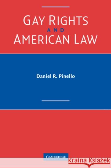 Gay Rights and American Law Daniel R Pinello 9780521012140 0