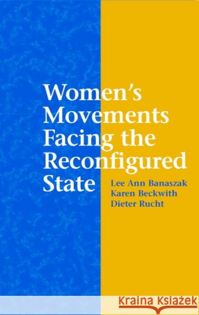 Women's Movements Facing the Reconfigured State Lee Ann Banaszak 9780521012195