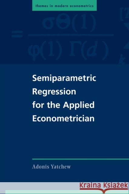 Semiparametric Regression for the Applied Econometrician Adonis Yatchew 9780521012263 Cambridge University Press