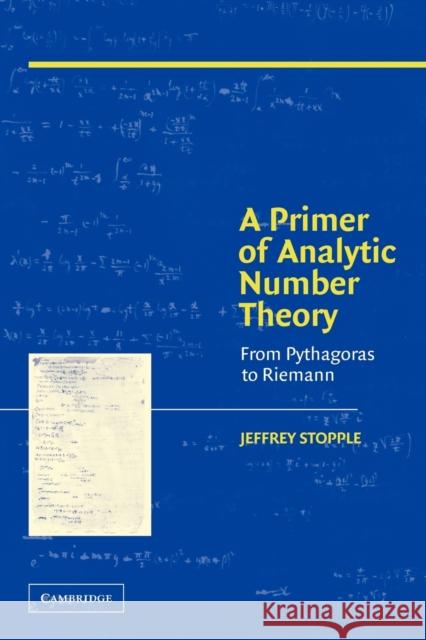 A Primer of Analytic Number Theory: From Pythagoras to Riemann Stopple, Jeffrey 9780521012539 Cambridge University Press