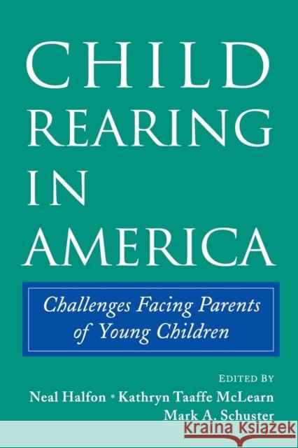 Child Rearing in America: Challenges Facing Parents with Young Children Halfon, Neal 9780521012645