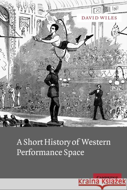A Short History of Western Performance Space David Wiles 9780521012744