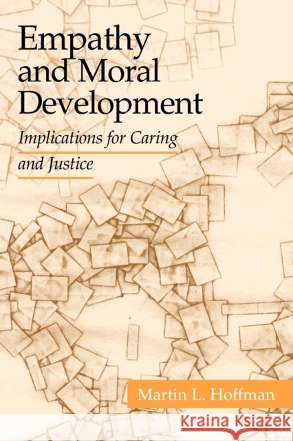 Empathy and Moral Development: Implications for Caring and Justice Hoffman, Martin L. 9780521012973