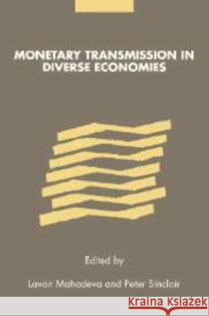 Monetary Transmission in Diverse Economies Lavan Mahadeva Peter Sinclair Gabriel Stern 9780521013253