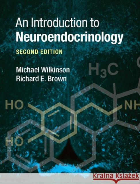 An Introduction to Neuroendocrinology Richard Brown Michael Wilkinson Richard E. Brown 9780521014762 Cambridge University Press
