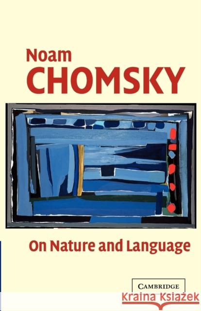 On Nature and Language Noam Chomsky 9780521016247