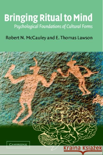 Bringing Ritual to Mind: Psychological Foundations of Cultural Forms McCauley, Robert N. 9780521016292 Cambridge University Press