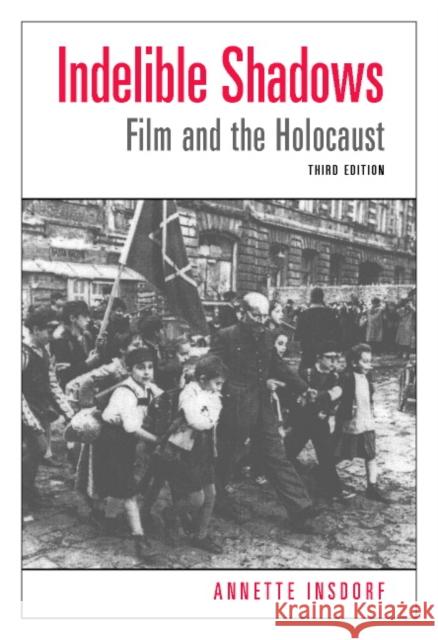 Indelible Shadows: Film and the Holocaust Insdorf, Annette 9780521016308 Cambridge University Press