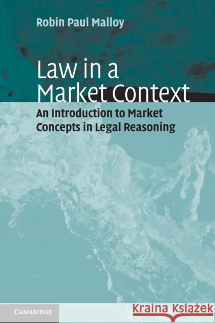 Law in a Market Context Malloy, Robin Paul 9780521016551