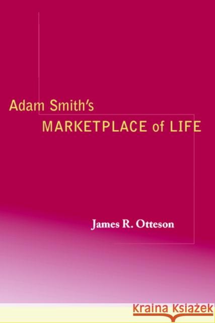 Adam Smith's Marketplace of Life James R. Otteson 9780521016568 Cambridge University Press