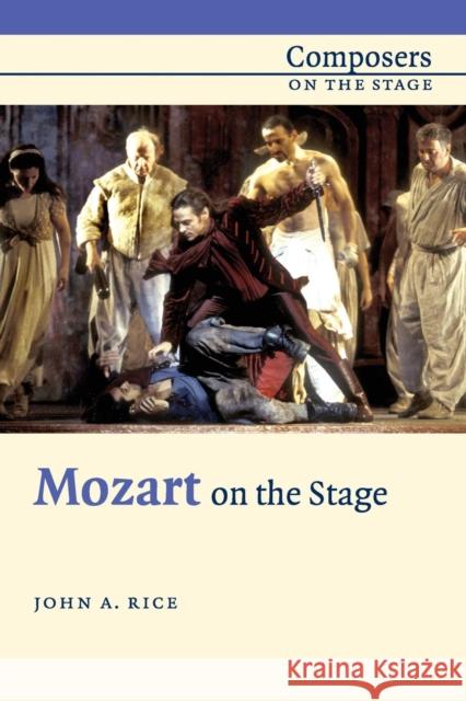 Mozart on the Stage John A. Rice 9780521016612