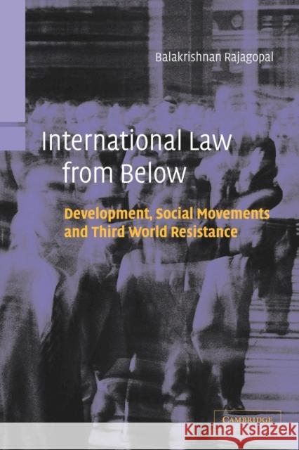 International Law from Below: Development, Social Movements and Third World Resistance Rajagopal, Balakrishnan 9780521016711