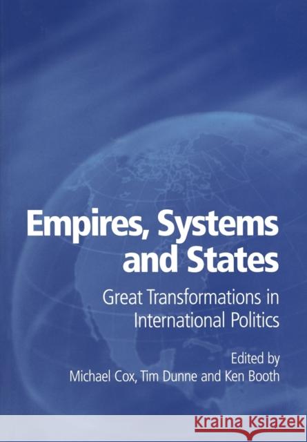 Empires, Systems and States: Great Transformations in International Politics Cox, Michael 9780521016865 Cambridge University Press