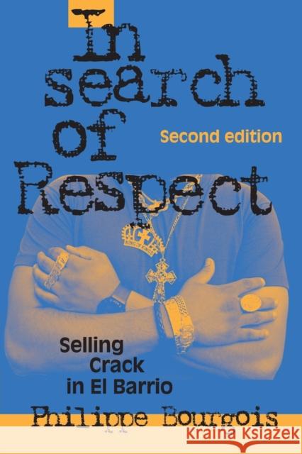 In Search of Respect: Selling Crack in El Barrio Bourgois, Philippe 9780521017114