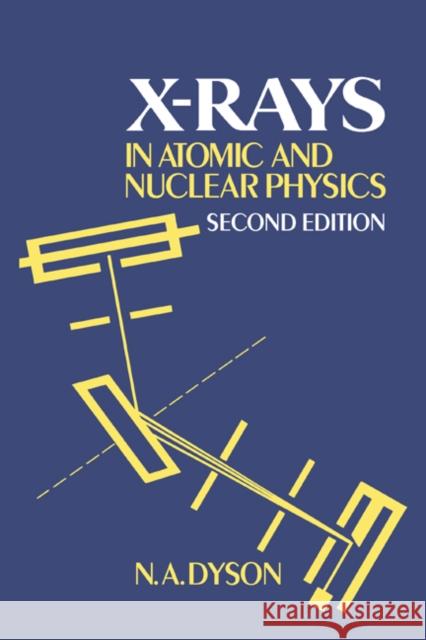 X-Rays in Atomic and Nuclear Physics Dyson, N. A. 9780521017220 Cambridge University Press