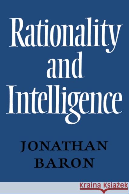 Rationality and Intelligence Jonathan Baron 9780521017237 Cambridge University Press