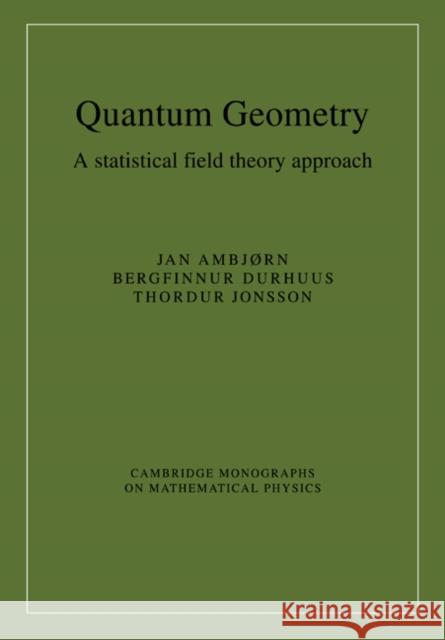 Quantum Geometry: A Statistical Field Theory Approach Ambjørn, Jan 9780521017367 Cambridge University Press
